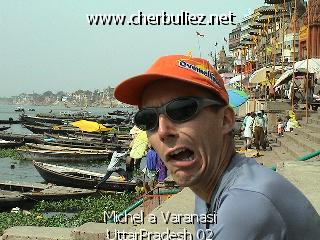 légende: Michel a Varanasi UttarPradesh 02
qualityCode=raw
sizeCode=half

Données de l'image originale:
Taille originale: 171245 bytes
Temps d'exposition: 1/300 s
Diaph: f/400/100
Heure de prise de vue: 2002:07:10 08:48:29
Flash: non
Focale: 63/10 mm
